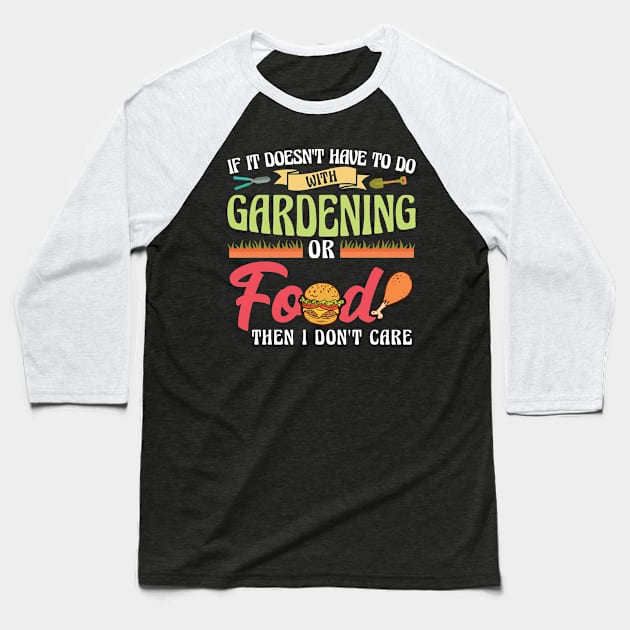 If It Doesn't Have To Do With Gardening Or Food Baseball T-Shirt by Peco-Designs